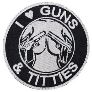 I Love Guns & Titties