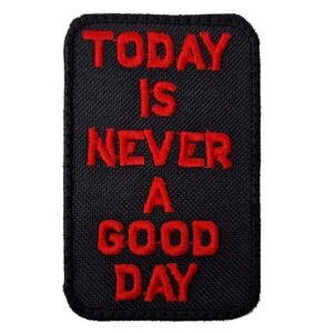 Today Is Never A Good Day